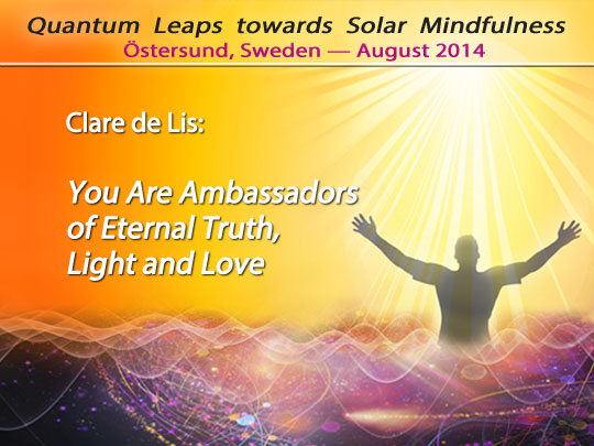 Clare de Lis: You Are Ambassadors of Eternal Truth, Light and Love