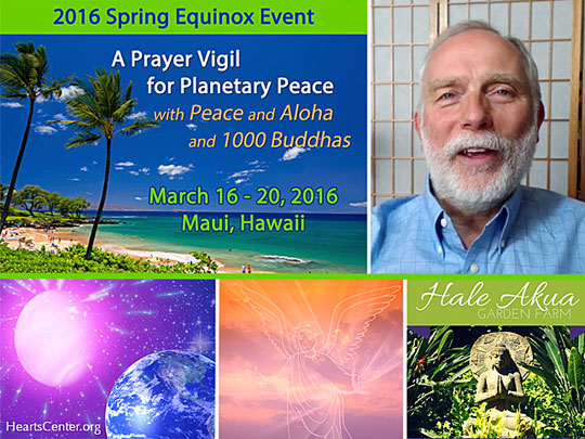 Preparing for Planetary Buddhic Awareness through Peace - Program of HeartStreams for the 2016 Spring Equinox Maui Prayer Vigil (VIDEO)