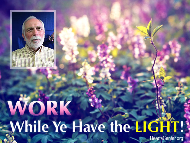 Work While Ye Have the Light! (VIDEO)