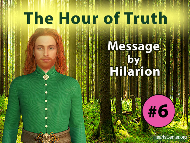 The Hour of Truth - Message #6 by Hilarion: How to Invest in Truth to Build a Reservoir of Truth for the Legions of Truth (VIDEO)