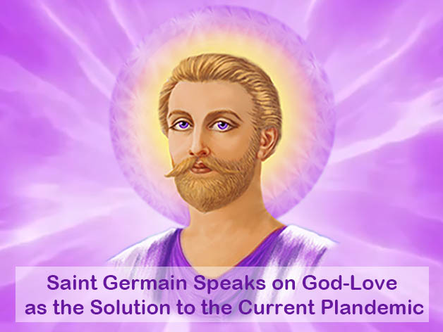  Saint Germain Speaks on God-Love as the Solution to the Current Plandemic (VIDEO)